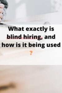 What exactly is blind hiring, and how is it being used ?