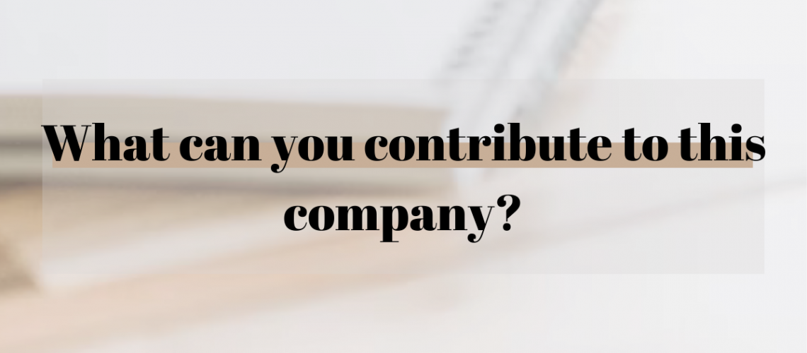 What can you contribute to this company? Leave recruiters speechless